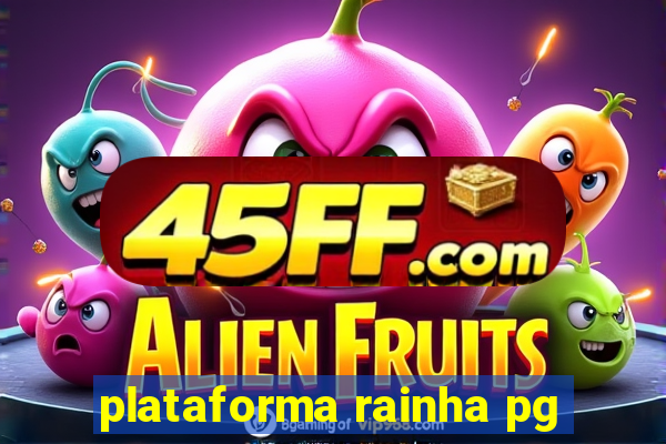 plataforma rainha pg